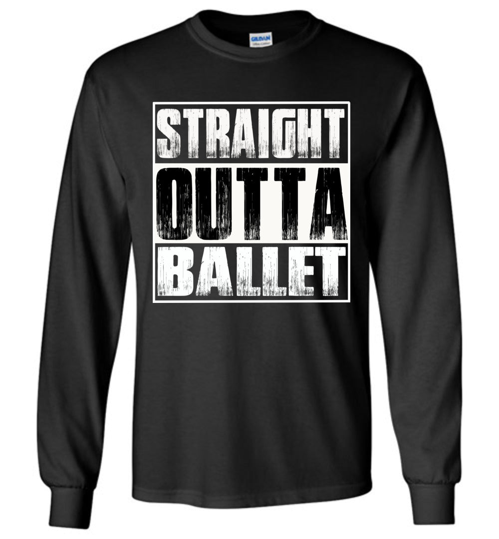 Straight Outta Ballet LS T-Shirt