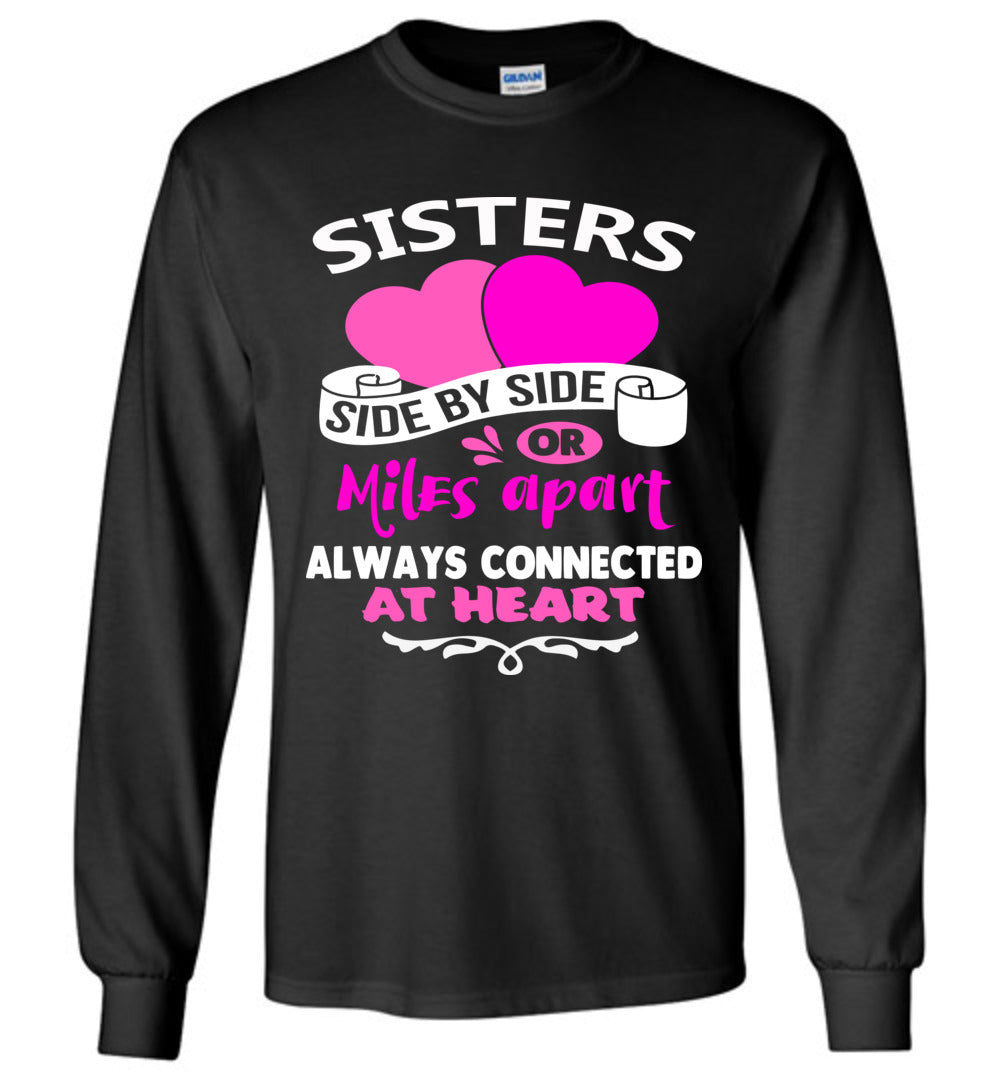 Side By Side Or Miles Apart Always Connected At Heart Sister T Shirts LS black
