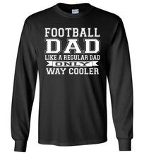 Load image into Gallery viewer, Like A Regular Dad Only Way Cooler Football Dad T Shirts Long Sleeve black