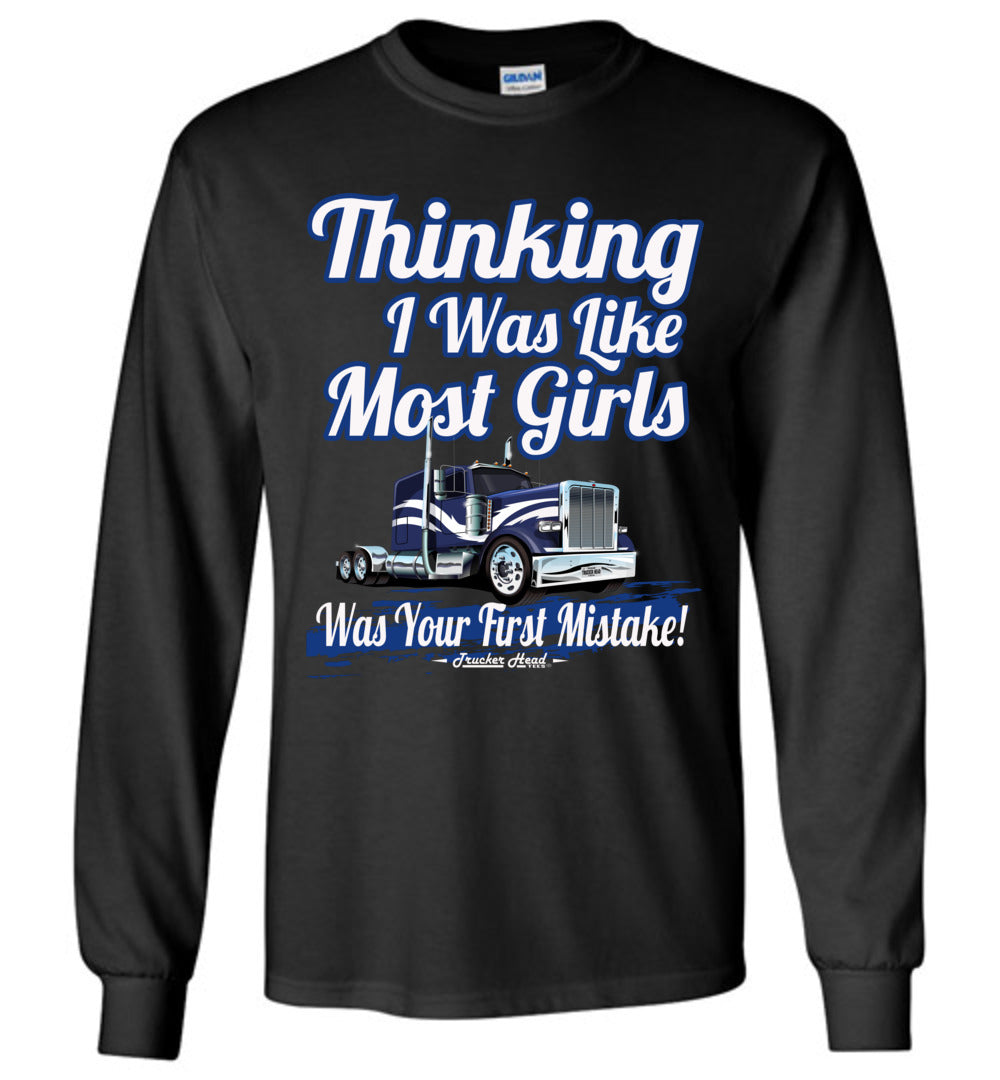 Thinking I Was Like Most Girls Was Your First Mistake Womens LS Trucker Shirts black