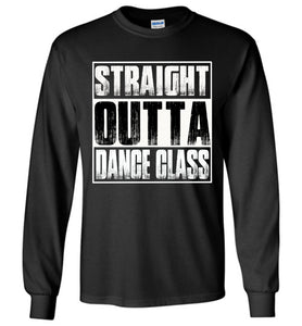 Straight Outta Dance Class LS T-Shirt