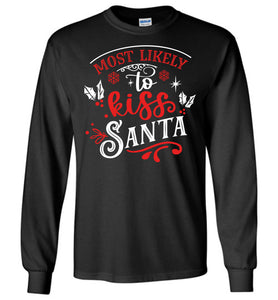 Most Likely To Kiss Santa Funny Christmas LS Shirts black