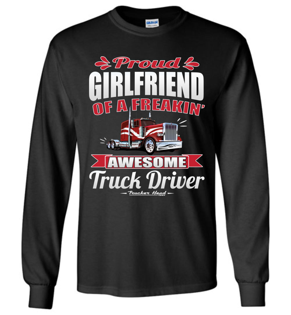Proud Girlfriend Of A Freakin' Awesome Truck Driver Truckers Girlfriend Tee Shirts LS black