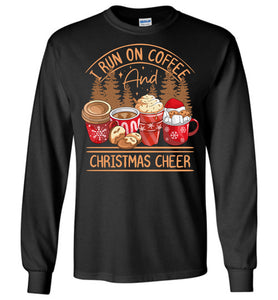 I Run On Coffee And Christmas Cheer Christmas LS Shirts black