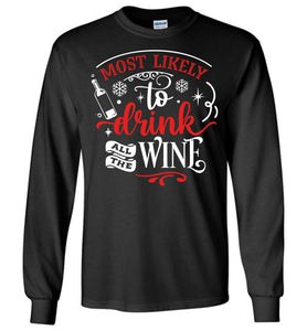Most Likely To Drink All The Wine Funny Christmas LS Shirts black