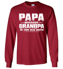 Load image into Gallery viewer, Papa Because Grandpa Is For Old Guys Funny Papa Shirts cardinal red