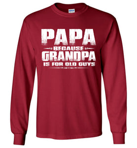 Papa Because Grandpa Is For Old Guys Funny Papa Shirts cardinal red