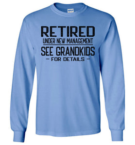 Retired Under New Management See Grandkids For Details Long Sleeve T Shirt blue