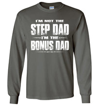 Load image into Gallery viewer, I&#39;m Not The Step Dad I&#39;m The Bonus Dad LS Shirts charcoal