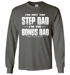 I'm Not The Step Dad I'm The Bonus Dad LS Shirts charcoal