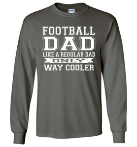 Like A Regular Dad Only Way Cooler Football Dad T Shirts Long Sleeve charcoal