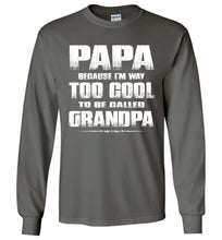 Load image into Gallery viewer, Papa Because I&#39;m Way Too Cool To Be Called Grandpa Long Sleeve Tee charcoal