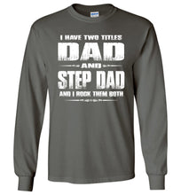 Load image into Gallery viewer, I Have Two Titles Dad And Step Dad And I Rock Them Both Step Dad Long sleeve Tee charcoal