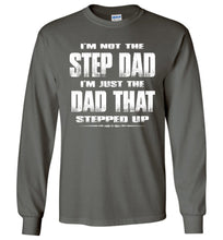 Load image into Gallery viewer, I&#39;m Not The Step Dad I&#39;m Just The Dad That Stepped Up Long Sleeve Step Dad Shirts charcoal gray
