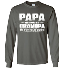 Load image into Gallery viewer, Papa Because Grandpa Is For Old Guys Funny Papa Shirts charcoal