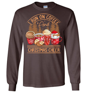I Run On Coffee And Christmas Cheer Christmas LS Shirts brown