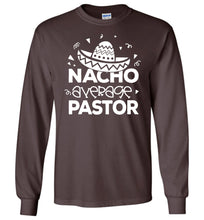 Load image into Gallery viewer, Nacho Average Pastor Funny Pastor Long Sleeve Shirt brown