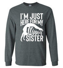 Load image into Gallery viewer, I&#39;m Just Here For My Flippin&#39; Sister Gymnastics Brother Sister Tshirt LS dark heather