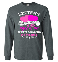 Load image into Gallery viewer, Side By Side Or Miles Apart Always Connected At Heart Sister T Shirts LS dark heather