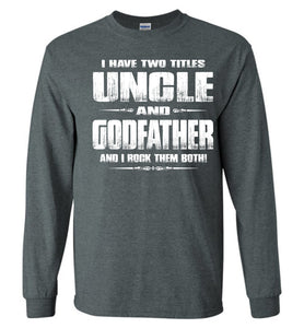 Uncle Godfather Uncle Long Sleeve T Shirts dark heather