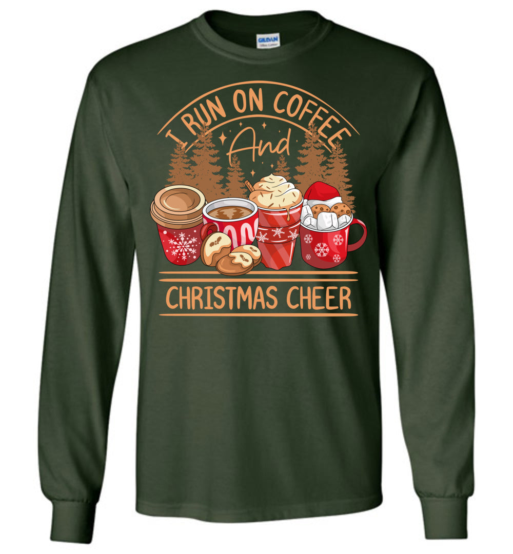 I Run On Coffee And Christmas Cheer Christmas LS Shirts green