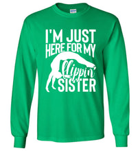 Load image into Gallery viewer, I&#39;m Just Here For My Flippin&#39; Sister Gymnastics Brother Sister Tshirt LS green