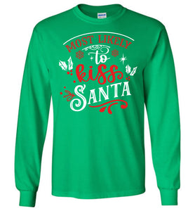 Most Likely To Kiss Santa Funny Christmas LS Shirts green