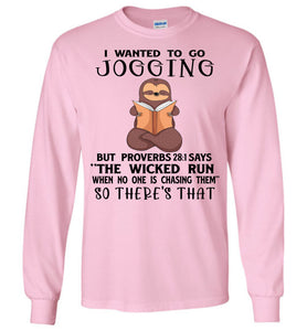 I Wanted To Go Jogging Proverbs 28 Long Sleeve T-Shirt pink