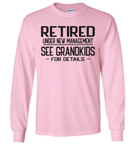 Retired Under New Management See Grandkids For Details Long Sleeve T Shirt pink
