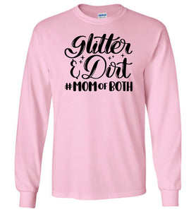 Glitter & Dirt Mom Of Both Mom Quote Long Sleeve Shirts pink