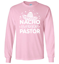 Load image into Gallery viewer, Nacho Average Pastor Funny Pastor Long Sleeve Shirt pink