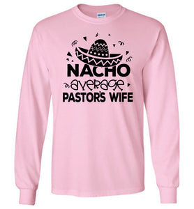 Nacho Average Pastor's Wife Funny Pastor's Long Sleeve T-Shirt pink