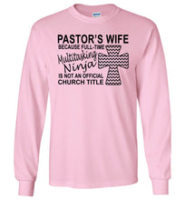 Load image into Gallery viewer, Pastor&#39;s Wife Multitasking Ninja Funny Pastor&#39;s Wife Long Sleeve Shirt pink