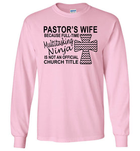 Pastor's Wife Multitasking Ninja Funny Pastor's Wife Long Sleeve Shirt pink