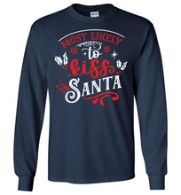 Load image into Gallery viewer, Most Likely To Kiss Santa Funny Christmas LS Shirts navy