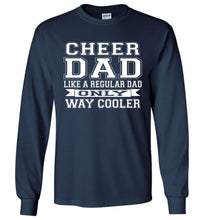 Load image into Gallery viewer, Cheer Dad Like A Regular Dad Only Way Cooler Cheer Dad T Shirt Long Sleeve navy