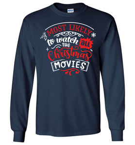 Most Likely To Watch All The Christmas Movies Funny Christmas LS Shirts navy