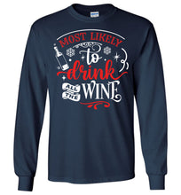 Load image into Gallery viewer, Most Likely To Drink All The Wine Funny Christmas LS Shirts navy