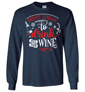 Most Likely To Drink All The Wine Funny Christmas LS Shirts navy