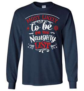 Most Likely To Be On The Naughty List Funny Christmas LS Shirts navy