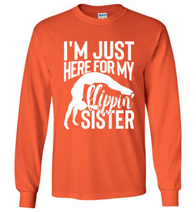 I'm Just Here For My Flippin' Sister Gymnastics Brother Sister Tshirt LS orange