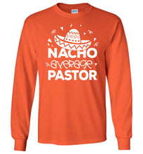 Load image into Gallery viewer, Nacho Average Pastor Funny Pastor Long Sleeve Shirt orange
