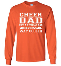 Load image into Gallery viewer, Cheer Dad Like A Regular Dad Only Way Cooler Cheer Dad T Shirt Long Sleeve orange