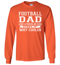 Load image into Gallery viewer, Like A Regular Dad Only Way Cooler Football Dad T Shirts Long Sleeve orange
