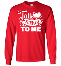 Load image into Gallery viewer, Talk Turkey To Me Funny Thanksgiving LS Shirts red