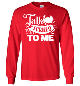 Talk Turkey To Me Funny Thanksgiving LS Shirts red