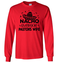 Load image into Gallery viewer, Nacho Average Pastor&#39;s Wife Funny Pastor&#39;s Long Sleeve T-Shirt red