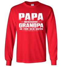 Load image into Gallery viewer, Papa Because Grandpa Is For Old Guys Funny Papa Shirts red