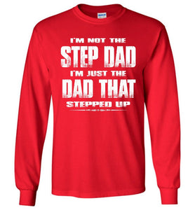 I'm Not The Step Dad I'm Just The Dad That Stepped Up Long Sleeve Step Dad Shirts red