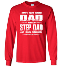 Load image into Gallery viewer, I Have Two Titles Dad And Step Dad And I Rock Them Both Step Dad Long sleeve Tee red